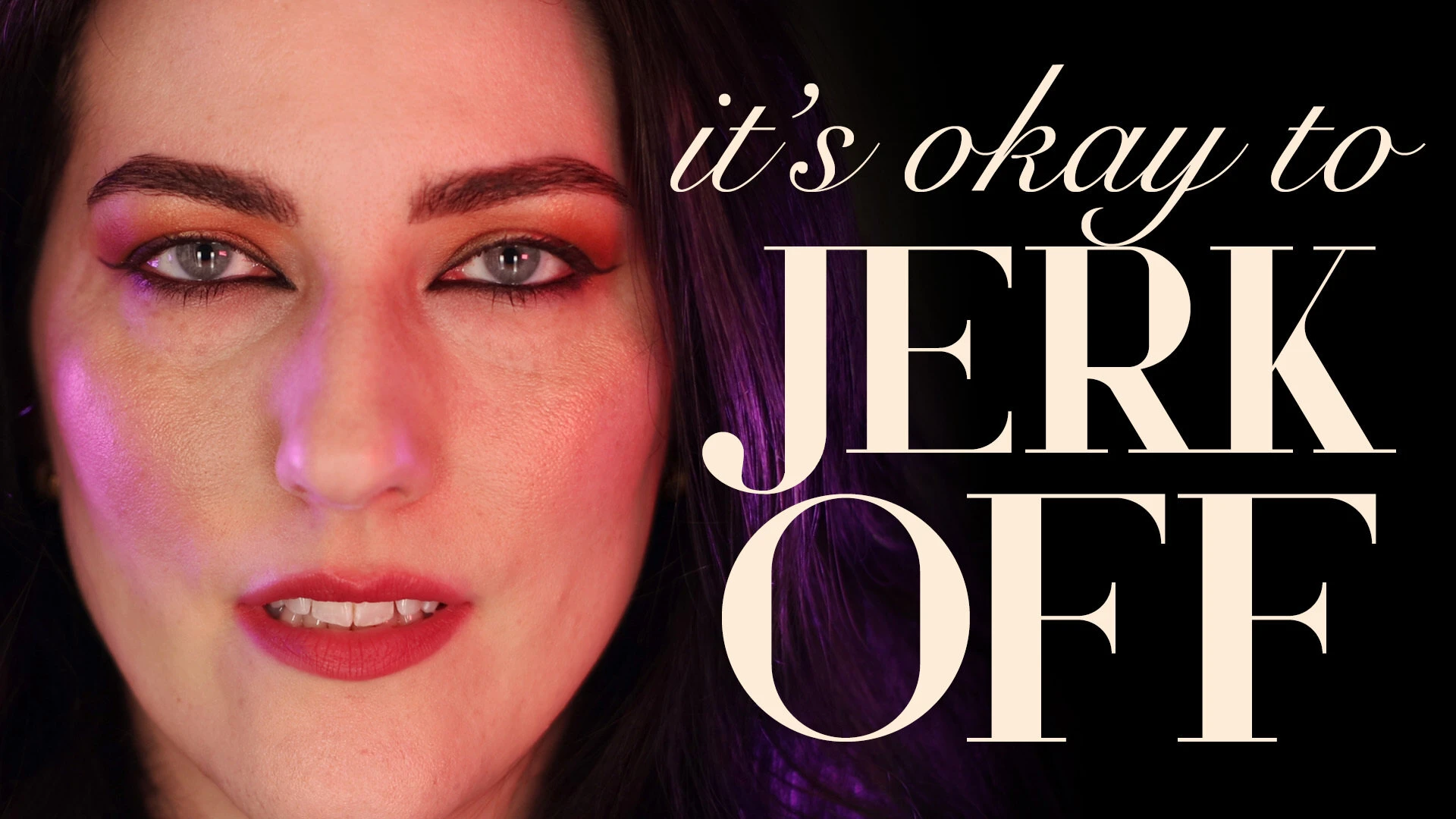 It s okay to jerk off let me inside your head and i ll get rid of any 