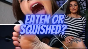 Eaten or squished you re just small enough i could swallow you whole