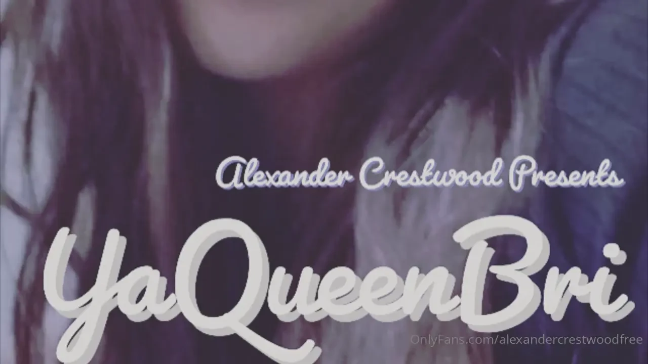 Alexander crestwood presents yaqueenbri solo featuring yaqueenbri part 20 