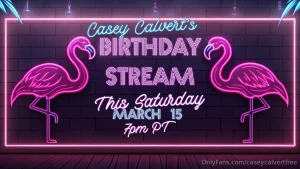 Only subscribers to caseycalvertxxx can come to my birthday stream
