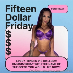 F i f t e e n d o l l a r f r i d a y thats right babes everything is