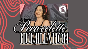 I humiliate you for having a peeweelette little pathetic cock what a