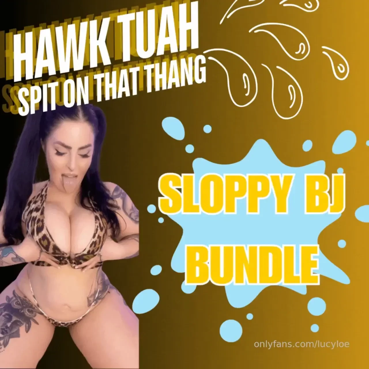 Hawk tuah my sloppiest bj bundle 