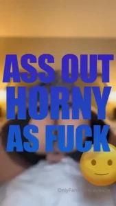 Ass out horny af beggin to be dicked down wishin it was ur in between