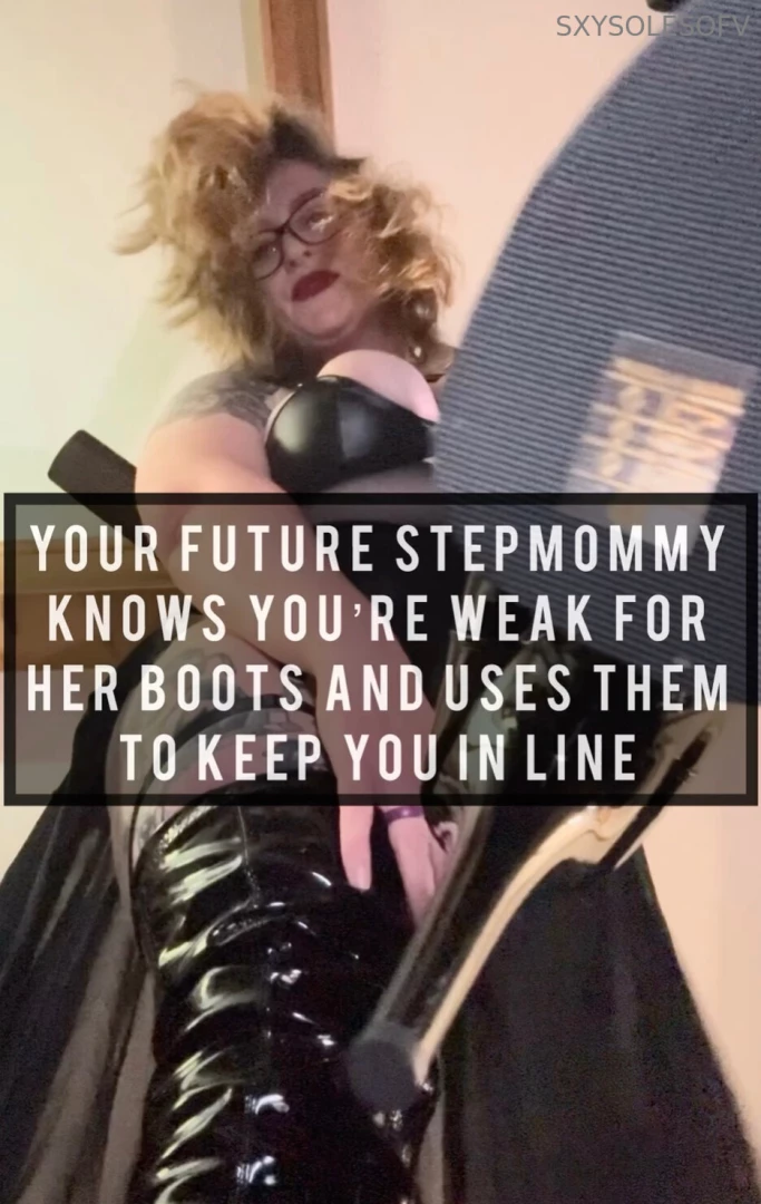 Your future stepmommy knows you re weak for her boots and uses them to 