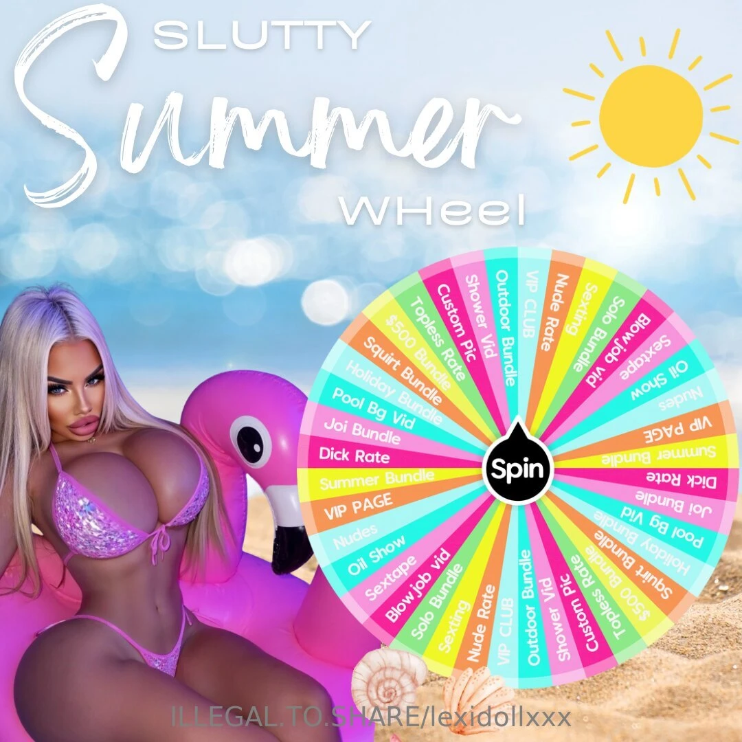 Slutty summer wheel summers hot but i can make you hotter with my 
