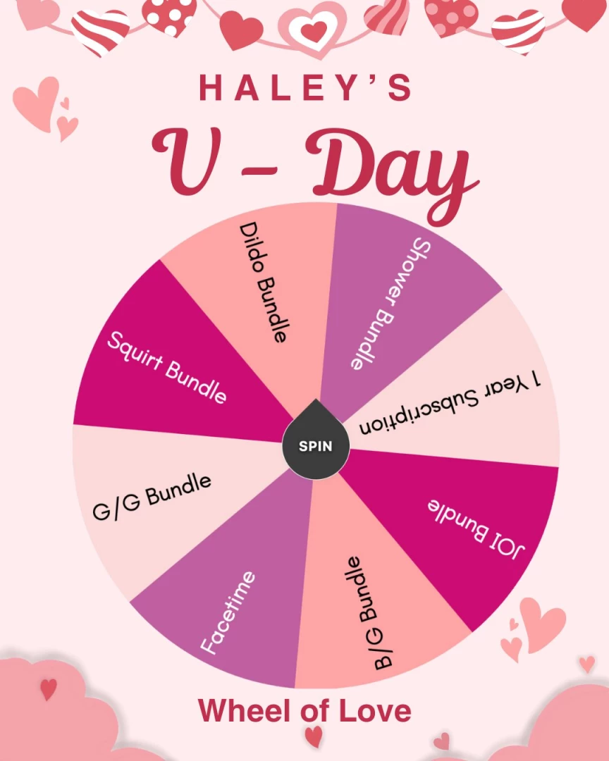 Haley s v-day lucky wheel spin you already know i m serious with those 