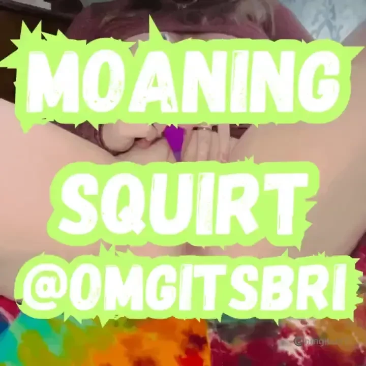 Moaning squirt q q x 
