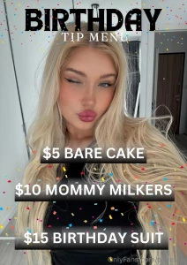 Its your girls birthday tomorrow send me a treat and i promise to