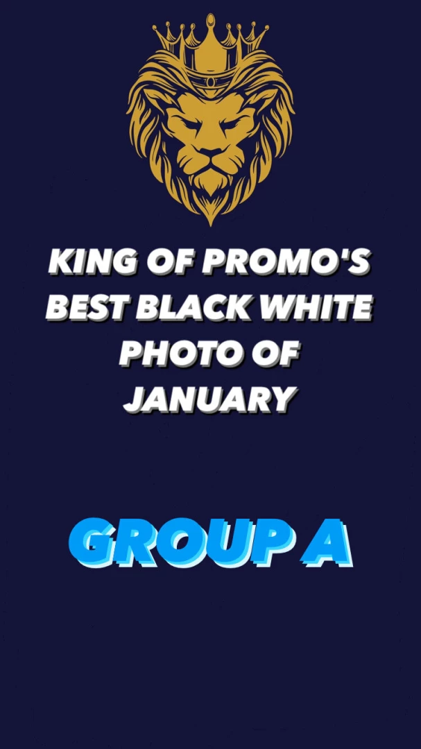 King of promo s best black white photo of january rules first round part 7 