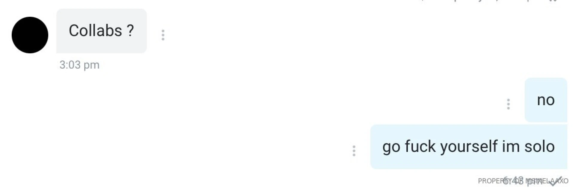 Dont subscribe to my page and ask me to collab the answer is no does 