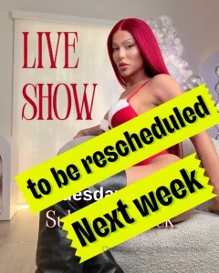 I will have to move the live show to next week my loves i will