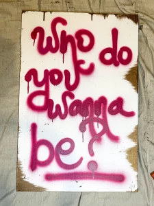 The creative process who do you wanna be