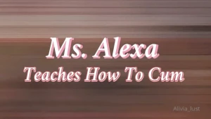 Teaches how to cum alexataylorfree part 1