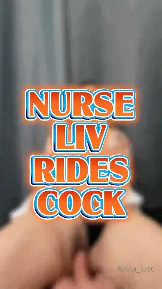 Nurse liv rides cock your naughty nurse is here and knows what you part 1 