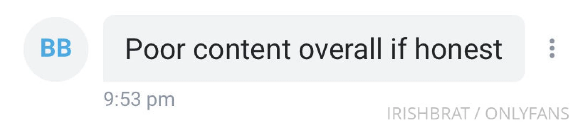 Why do guys who have spent 3 on me think they can insult the content i 