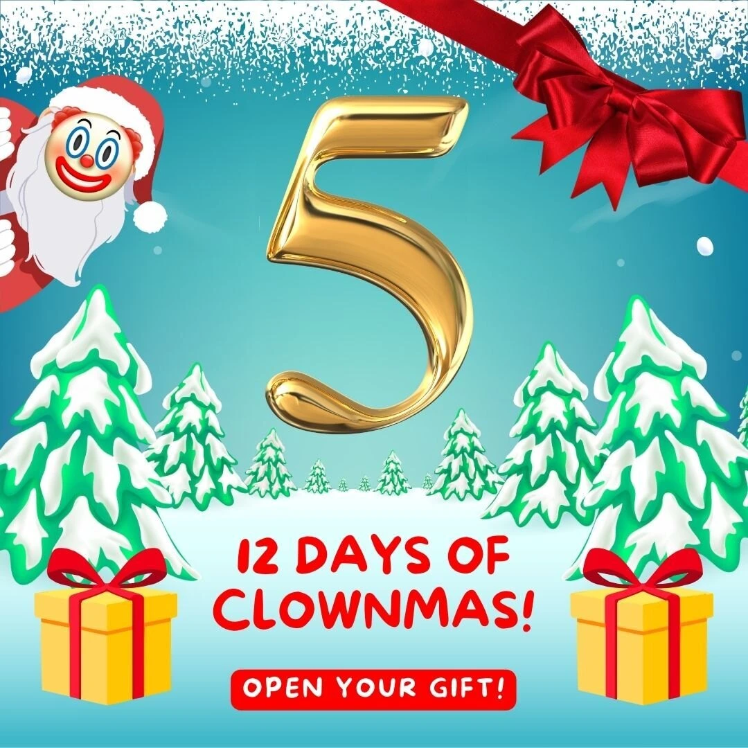 12 days of clownmas day 5 woohoo we re officially on the countdown to 