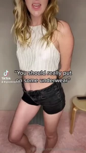 You should really put on some underwear