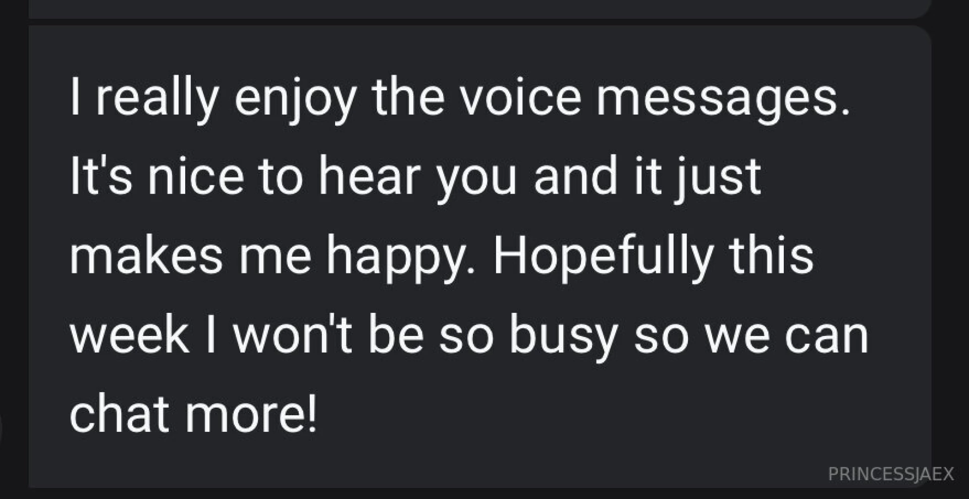 You get at least 2 voice messages from me a day to start and end your 