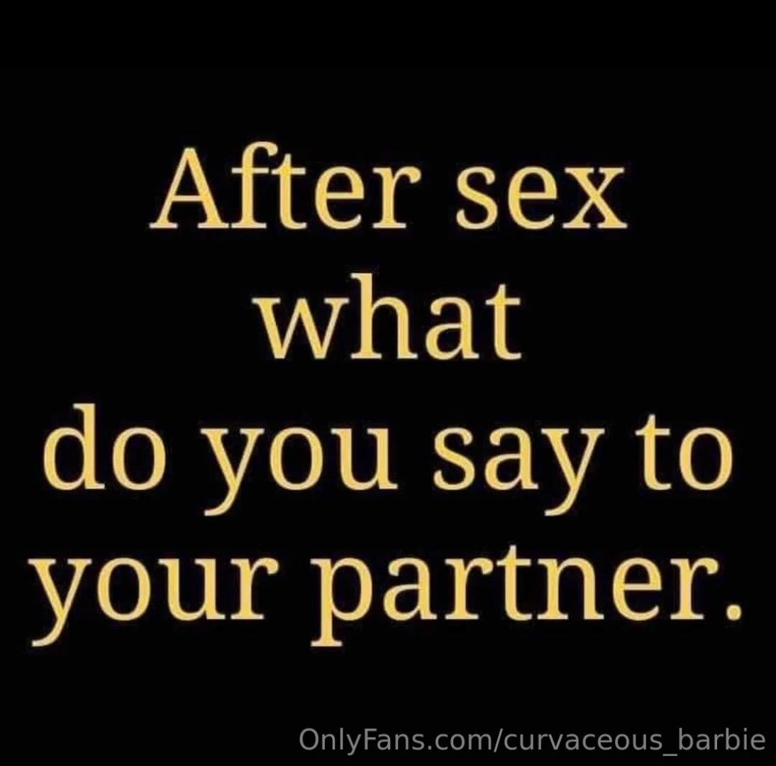 After sex what do you say to your partner lol 