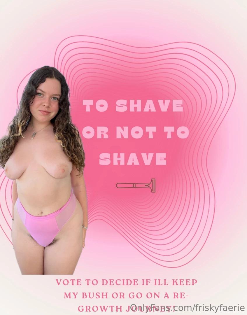 To shave or not to shave so you get to decide will i shave or keep it 