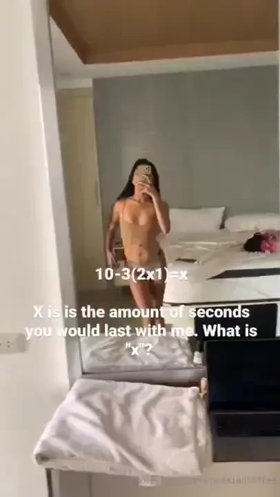 X is the amount of seconds you would last with me 