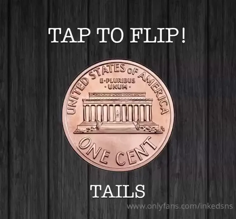 10 coin flip heads - video call or customs vid your choice tails - 20 
