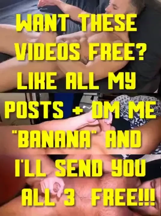 Want these 3 videos 100 free like all posts dm banana and i ll send 