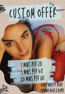 Custom offer 3 mins per 20 5 mins oer 40 10 mins per 60 don t miss it