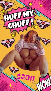 Huff my chuff smell and taste my muff buy me and keep me in my bag