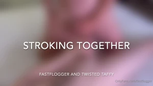 fastflogger - Taffy and i stroke together watching each other slide back and forth 