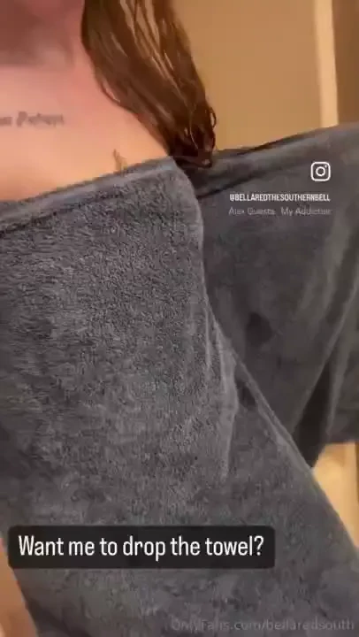 Want me to drop my towel after the shower 