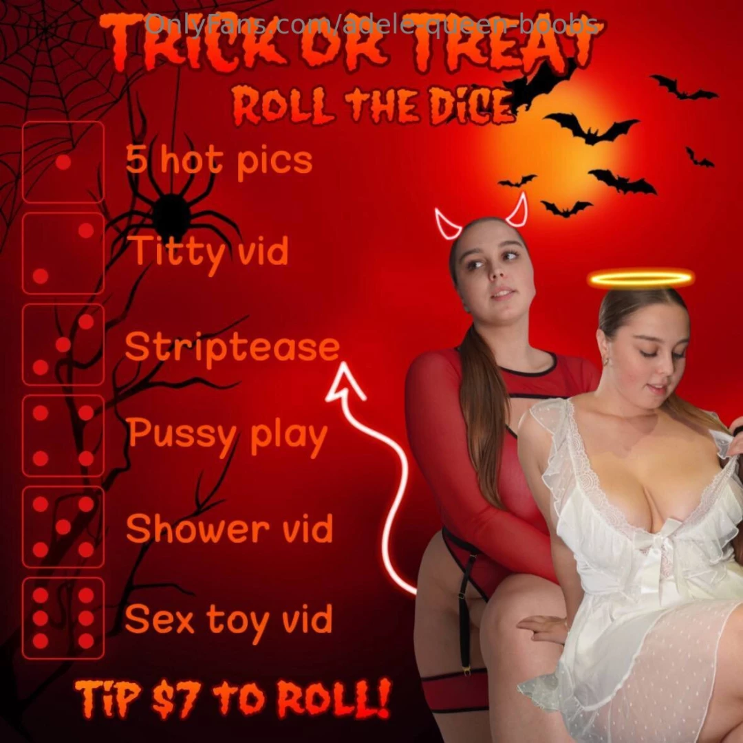 Trick or treat roll the dice i know how much you ve been waiting for a 