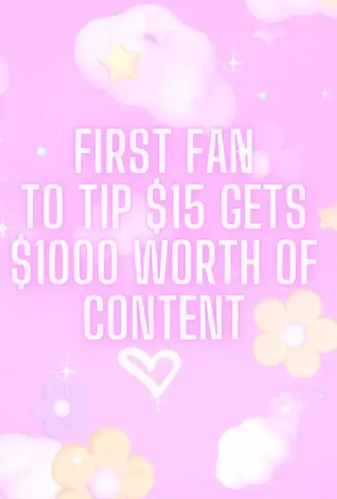 First fan to tip 15 gets 1000 worth of content 
