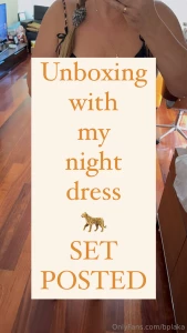 Unboxing with my night dress