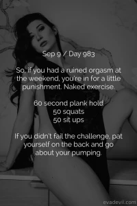 Sep 9 day 983 so if you had a ruined orgasm at the weekend you re in