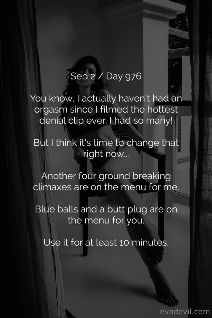 Sep 2 day 976 you know i actually haven t had an orgasm since i filmed 