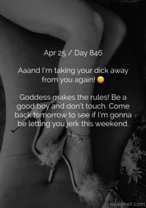 Apr 25 day 846 aaand i m taking your dick away from you again goddess part 1
