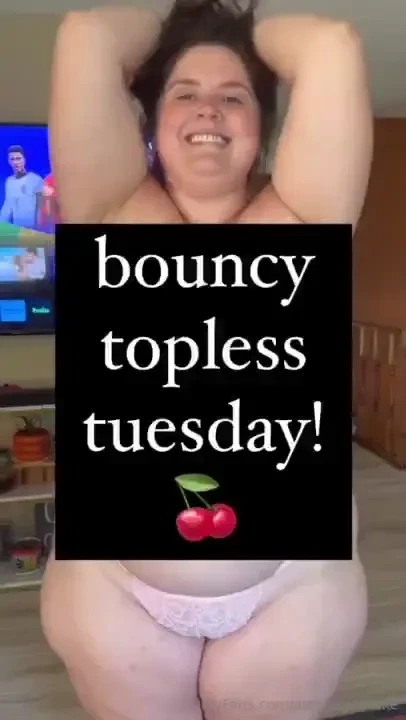Bouncy topless tuesday vid 