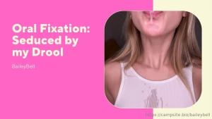 Oral fixation seduced by my drool i know you have an oral fixation so part 1