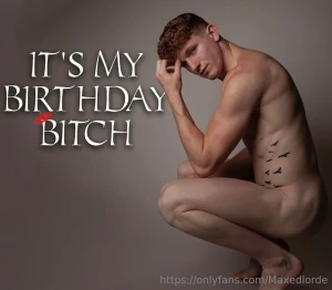 It s my birthday bitch