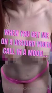 You catch me in a mood when we re chatting on a discord video call and