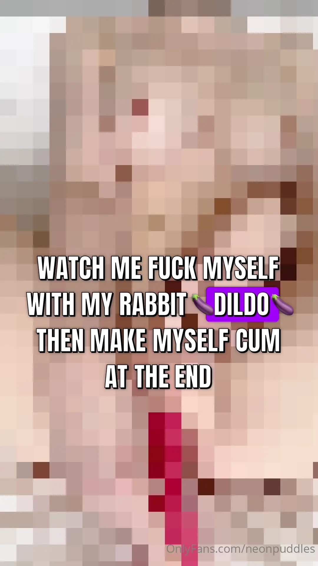It s happening a video of me fucking myself with a dildo and because 