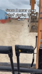 Guess i never grew out of playing in the mud