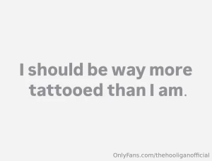 I definitely need more tattoos if you pay for my next one i ll let you