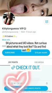 Go and check it out subscribe and support me kittytonguesssvip