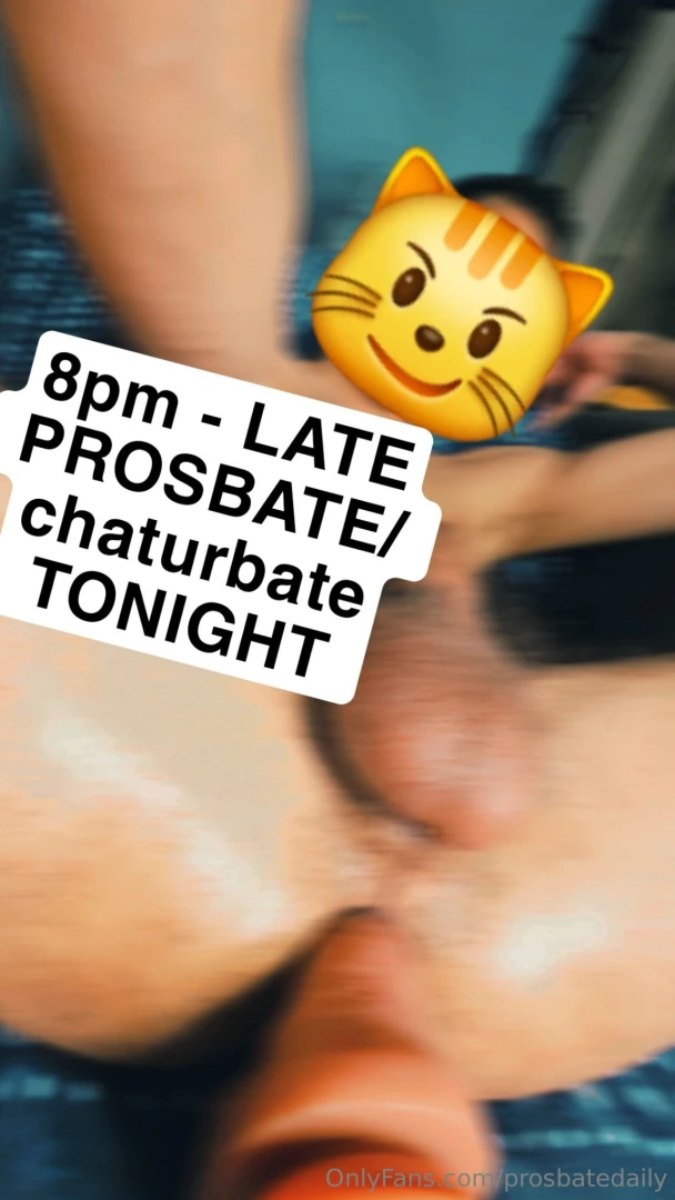 8pm est - late prosbate chaturbate 