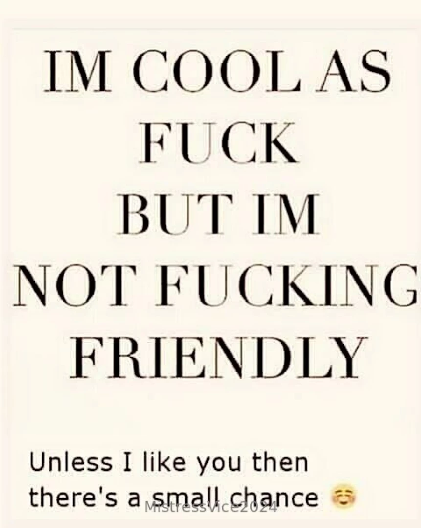 Coveat unless money is involved then i m polite until i find out what 