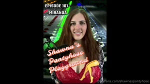 shawnaspantyhose - Episode 101 trailer w fly miranda we talk pantyhose of course bdsm and 