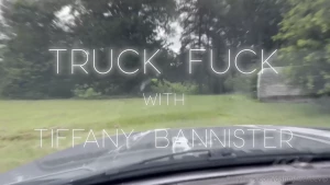 dannyluckeevip - Truck fuck tiff bannister and i were out for a nice drive in the part 2 